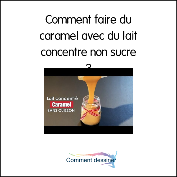 Comment faire du caramel avec du lait concentré non sucré